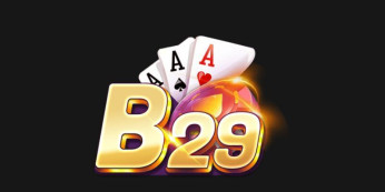 B29bet Link Tải B29 Bet APK/IOS và Link Chơi B29 Win Trực Tuyến